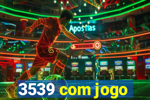 3539 com jogo